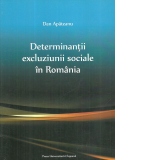 Determinantii excluziunii sociale in Romania
