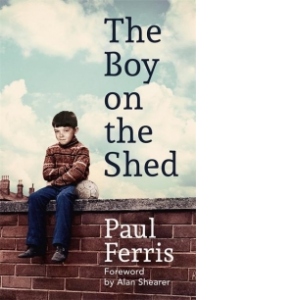 Boy on the Shed:A remarkable sporting memoir with a foreword