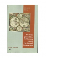Doctrine geopolitice. Arhitectura puterii in sistemul international