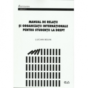 Manual de relatii si organizatii internationale pentru studentii la drept