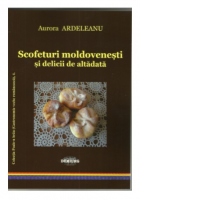 Scofeturi moldovenesti si delicii de altadata
