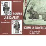Pachet Romanii la Budapesta (2 volume): 1. Dezrobitorii; 2. In capitala lui Bela Kuhn
