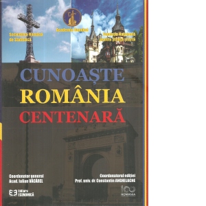 Cunoaste Romania centenara