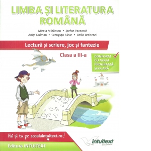 Limba si literatura romana pentru clasa a III-a. Lectura si scriere, joc si fantezie