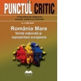 Punctul critic nr. 4 (26) / 2018 Romania Mare – Vointa nationala si reprezentare europeana
