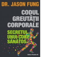 Codul greutatii corporale. Secretul unui corp sanatos