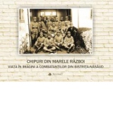 Chipuri din Marele Razboi. Viata in imagini a combatantilor din Bistrita-Nasaud
