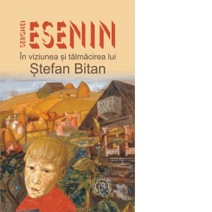 Serghei Esenin in viziunea si talmacirea lui Stefan Bitan