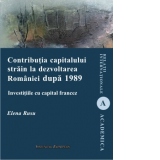 Contributia capitalului strain la dezvoltarea Romaniei dupa 1989. Investitiile cu capital francez