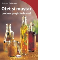 Otet si mustar. Produse pregatite in casa
