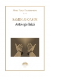 Mari Poeti Palestinieni. Samih Al-Qassim, Antologie lirica. Volumul II
