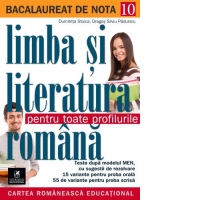 Bacalaureat de nota 10. Limba si literatura romana pentru toate profilurile