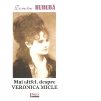 Mai altfel, despre Veronica Micle