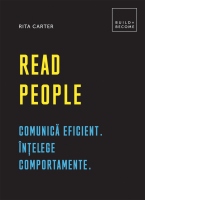 Read People. Comunica eficient. Intelege comportamente