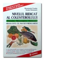 Nivelul ridicat al colesterolului. Prevenire - Recunoastere - Vindecare