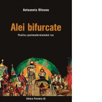 Alei bifurcate. Poetica postmodernismului rus