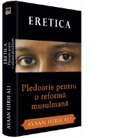 Eretica. Pledoarie pentru o reforma musulmana