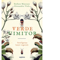 Verde uimitor. Inteligenta lumii vegetale