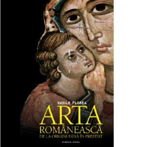 Arta romaneasca. De la origini pana in prezent