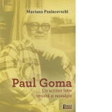 Paul Goma : Un scriitor intre revolta si nostalgie