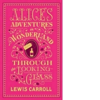 Alice's Adventures in Wonderland and Through the Looking-Gla