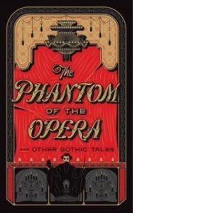 Phantom of the Opera and Other Gothic Tales