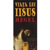 Viata lui Iisus - Hegel