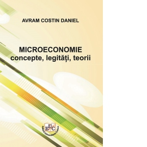 Microeconomie: concepte, legitati, teorii