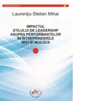 Impactul stilului de leadership asupra performantelor in intreprinderile mici si mijlocii