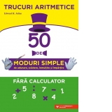 Trucuri aritmetice: 50 de moduri simple de adunare, scadere, inmultire si impartire fara calculator