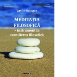 Meditatia filosofica - instrument in consilierea filosofica
