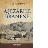 Asezarile Branene - satul, gospodaria, locuinta. Interactiuni si interdependente etno-ecologice