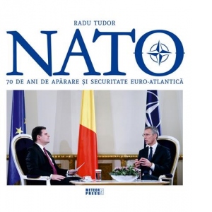Nato. 70 de ani de aparare si securitate euro-atlantica