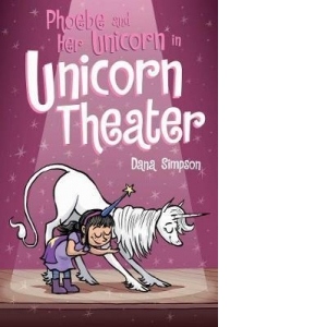 Phoebe and Her Unicorn in Unicorn Theater (Phoebe and Her Unincorn Series Book 8)