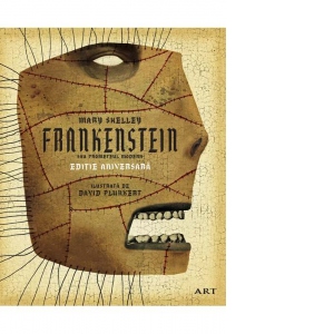 Frankenstein sau Prometeul modern. Editie aniversara