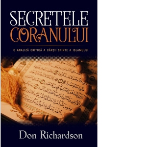 Secretele Coranului. O analiza critica a cartii sfinte a Islamului