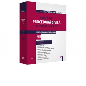 Codul de procedura civila si legislatie conexa 2019. Editie Premium