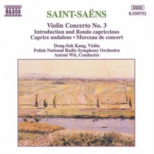 Saint-Saens: Violin Concerto No. 3. Introduction and Rondo capriccioso. Caprice andalous. Morceau de concert
