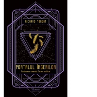 Portalul ingerilor. Continuarea romanului Carbon modificat. A doua carte din seria Takeshi Kovacs