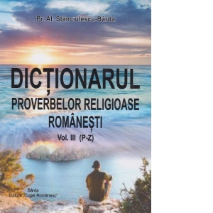 Dictionarul proverbelor religioase romanesti Vol. III (P-Z)