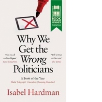 Why We Get the Wrong Politicians