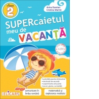 Supercaietul meu de vacanta pentru clasa a II-a. Comunicare in limba romana. Matematica si explorarea mediului