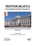 Monografia Universitatii din Craiova: sapte decenii de invatamant superior (1947-2017)