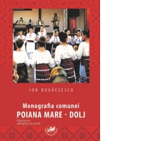 Monografia comunei Poiana Mare. Editia a II-a adaugita si revizuita