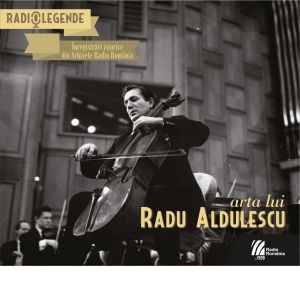 Arta lui Radu Aldulescu. Inregistrari istorice din Arhivele Radio Romania, 2 CD