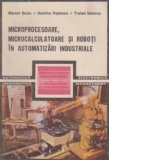 Microprocesoare, microcalculatoare si roboti in automatizari industriale