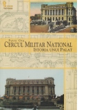 Cercul National Militar. Istoria unui palat