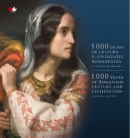 1000 de ani de cultura si civilizatie romaneasca. O istorie in imagini. Editie bilingva