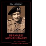 Bernard Montgomery. Mari comandanti in al Doilea Razboi Mondial