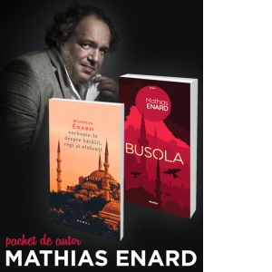 Pachet Mathias Enard (2 volume): 1. Busola; 2. Vorbeste-le despre batalii, regi si elefanti